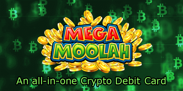 All in one crypto fiat debit card for playing Mega Moolah