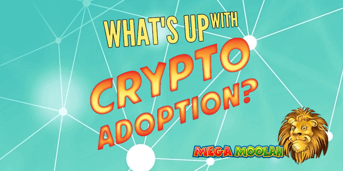 Crypto adoption: Are we looking at it from the wrong angle?