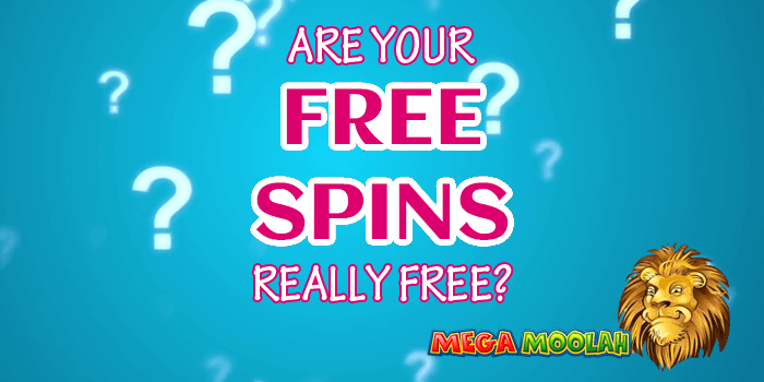 Is your Free Spins bonus really free?