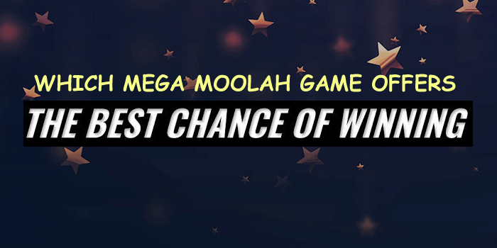Which Mega Moolah powered slot offers the best chance of winning?