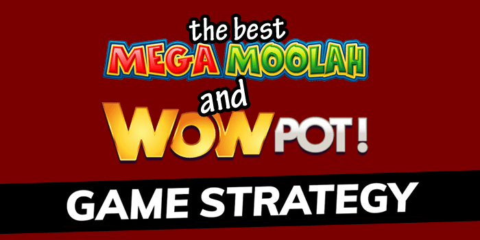 Best game strategy for playing Mega Moolah slot and Wowpot slots