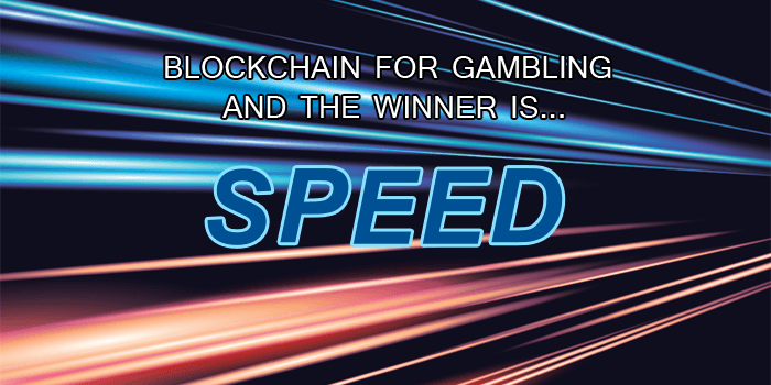Blockchain for gambling: And the winner is... speed