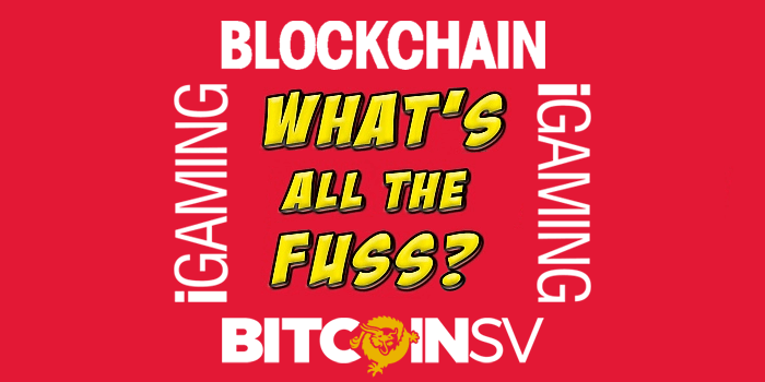 iGaming, Blockchain, and Bitcoin SV: What's the fuss?