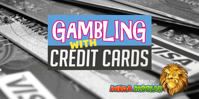 Gambling with credit cards and playing Mega Moolah