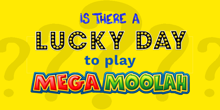 Is there a luckiest day for slots players when to play Mega Moolah?