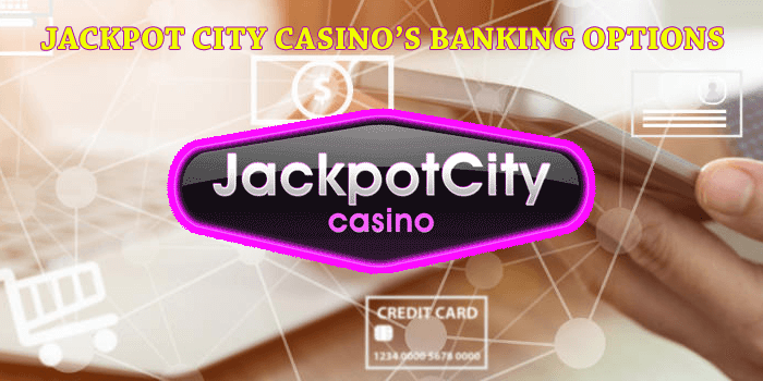 Jackpot City Casino deposit and withdrawal options