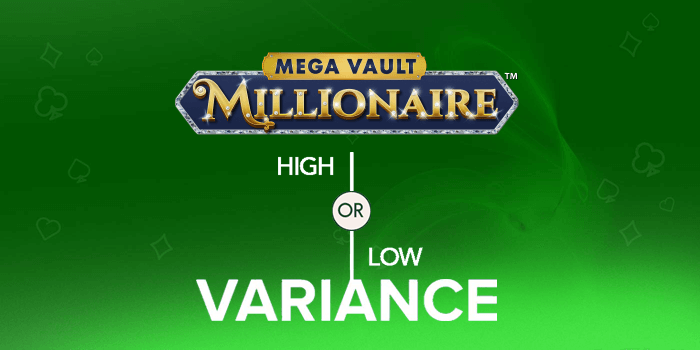 Is the Mega Vault Millionaire a low or high variance slot?