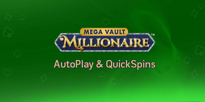 Mega Vault Millionaire slot AutoPlay and QuickSpin modes explained