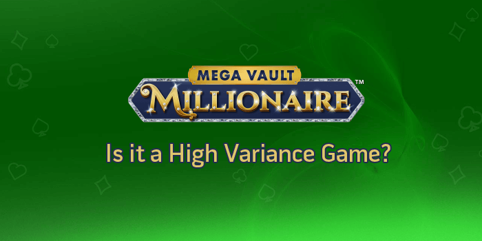 Is the Mega Vault Millionaire slot a higher variance game?