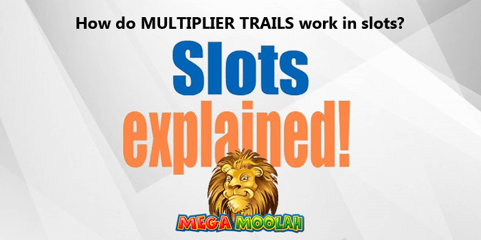How do Multiplier Trails work in slots?
