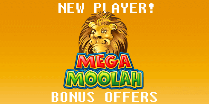 New player bonus offers to play Mega Moolah