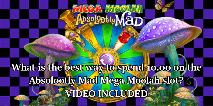 Video of us playing the Absolootly Mad slot with ten pounds