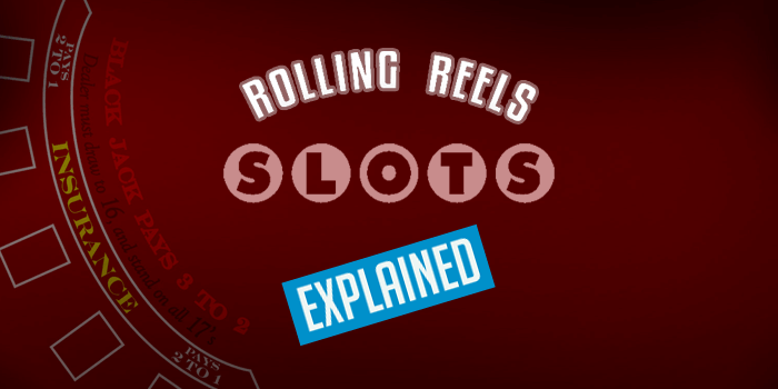 We explain what are Rolling Reels in a slot game