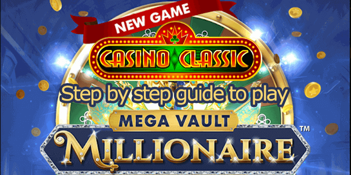 Step by step instructions to play Mega Vault Millionaire at Casino Classic