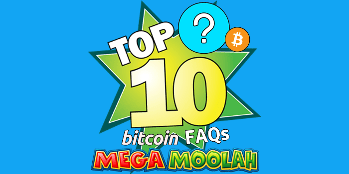 Top 10 Bitcoin FAQs for Mega Moolah