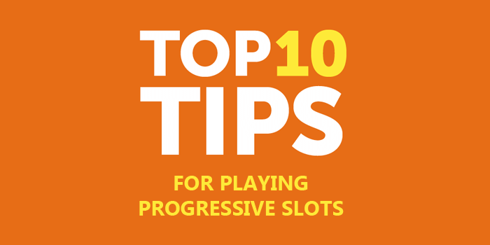 Top 10 tips for playing progressive slot games