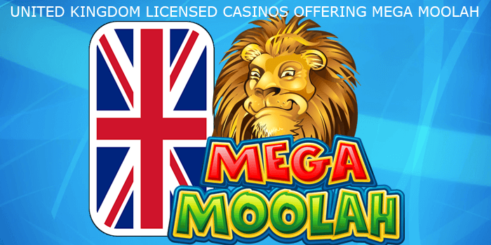 UK licensed online casinos that offer the Mega Moolah