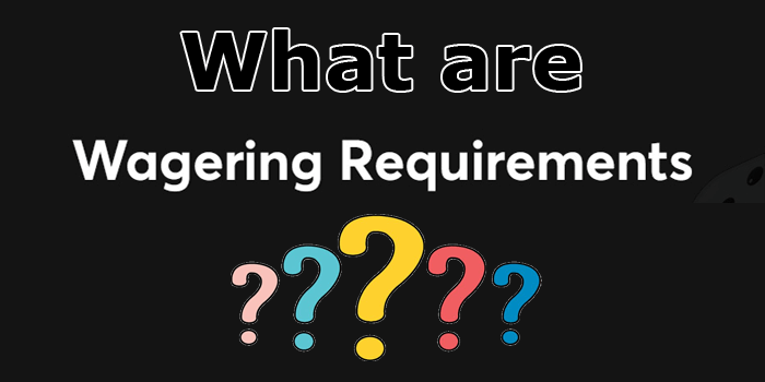 What is a wagering requirement and how is it calculated?