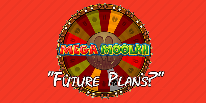 What does the future hold for Mega Moolah?