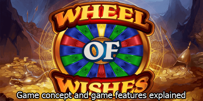 Wheel of Wishes slot's game concept and game features explained