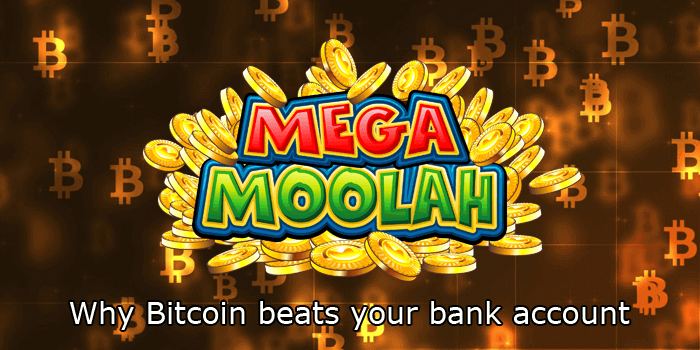 Why Bitcoin beats your bank account when playing Mega Moolah